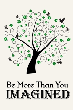 Paperback Be More Than You Imagined ( Tree of Life ): Inspirational Womens Journal Notebook, 6 x 9 Inches,120 Lined Writing Pages, Matte Finish Book