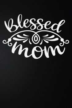 Paperback Blessed Mom: 100 Pages 6'' x 9'' Lined Writing Paper - Best Gift For Mother Book