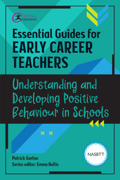 Paperback Essential Guides for Early Career Teachers: Understanding and Developing Positive Behaviour in Schools Book