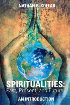 Paperback Spiritualities: Past, Present, and Future - An Introduction Book