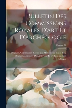 Bulletin Des Commissions Royales D'art Et D'archéologie; Volume 32 (French Edition)