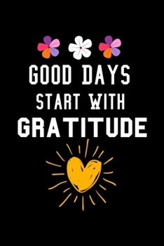 Paperback Good Days Start With Gratitude: Dot Grid Page Notebook: Positive Diary For Inspiration & Motivation Book