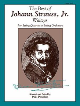 The Best of Johann Strauss, Jr. Waltzes: For String Quartet or String Orchestra