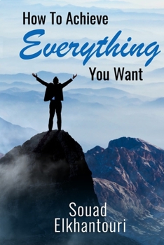 Paperback How To Achieve Everything You Want Book