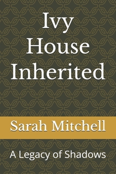 Ivy House Inherited: A Legacy of Shadows