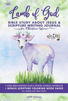 Paperback Lamb of God Bible Study About Jesus & Scripture Writing Journal for Christian Women: 5 WEEK BIBLE READING PLAN & PRAYER JOURNAL NOTEBOOK + BONUS SCRIP Book