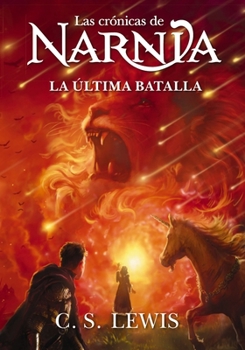 La última batalla (Las Crónicas de Narnia) (Spanish Edition)