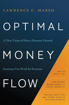 Hardcover Optimal Money Flow: A New Vision of How a Dynamic-Growth Economy Can Work for Everyone Book