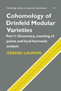 Hardcover Cohomology of Drinfeld Modular Varieties, Part 1, Geometry, Counting of Points and Local Harmonic Analysis Book