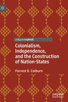 Hardcover Colonialism, Independence, and the Construction of Nation-States Book