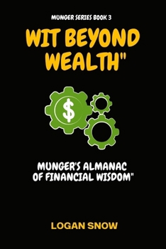 Paperback Wit Beyond Wealth: Munger's Almanac of Financial Wisdom" Book