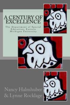 Paperback A Century of Excellence The Department of Special Education: The Department of Special Education, Eastern Michigan University Book