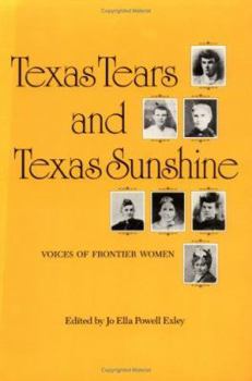 Paperback Texas Tears and Texas Sunshine: Voices of Frontier Womenvolume 17 Book