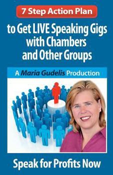 Paperback 7 Step Action Plan: Get LIVE Speaking Gigs with Chambers and Other Groups Book