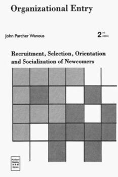Paperback Organizational Entry: Recruitment, Selection, Orientation, and Socialization of Newcomers Book