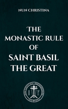 The Monastic Rule of Saint Basil the Great