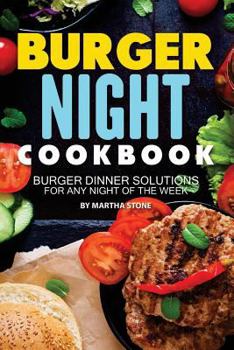Paperback Burger Night Cookbook: Burger Dinner Solutions for Any Night of the Week Book