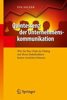 Hardcover Quintessenz Der Unternehmenskommunikation: Wie Sie Ihre Ziele Im Dialog Mit Ihren Stakeholdern Besser Erreichen Können [German] Book