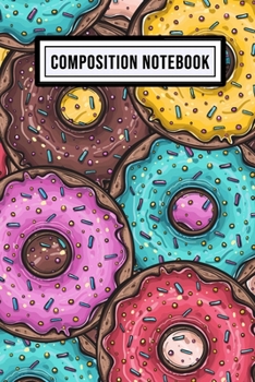 Donut Wide Ruled Composition Notebook: Donut Blank College Ruled Composition Notebook | 110 Pages | Pocket Size 6x9