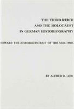 Hardcover The Third Reich and the Holocaust in German Historiography: Toward the Historikerstreit of the Mid-1980s Book