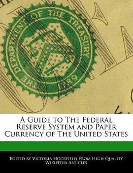Paperback A Guide to the Federal Reserve System and Paper Currency of the United States Book