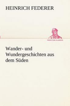 Paperback Wander- Und Wundergeschichten Aus Dem Suden [German] Book