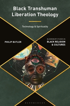 Paperback Black Transhuman Liberation Theology: Technology and Spirituality Book