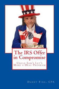 Paperback The IRS Offer in Compromise: Uncle Sam's Let's Make a Deal Program Book