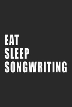 Paperback Eat, Sleep, Songwriting Book