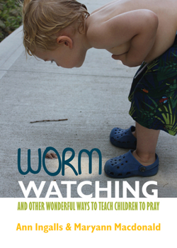 Paperback Worm Watching and Other Wonderful Ways to Teach Children to Pray Book