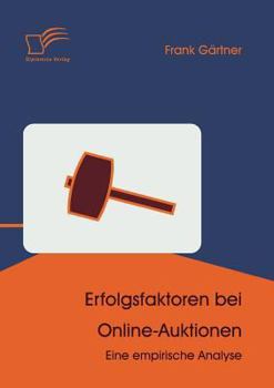 Paperback Erfolgsfaktoren bei Online-Auktionen: Eine empirische Analyse [German] Book