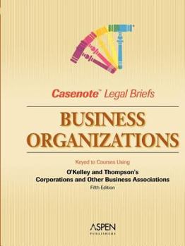 Paperback Casenote Legal Briefs: Business Organizations, Keyed to O'Kelly and Thompson's Corporations and Other Business Assoc, 5th Ed. Book