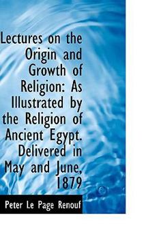 Paperback Lectures on the Origin and Growth of Religion: As Illustrated by the Religion of Ancient Egypt. Deli Book