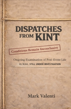 Paperback Dispatches From Kint: Conditions Remain inconclusive Book