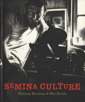 Hardcover Semina Culture: Wallace Berman & His Circle Book