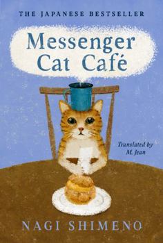 Hardcover Messenger Cat Café: The Charming, Quirky Japanese Bestseller about a Cat in the Afterlife Seeking Connection Book