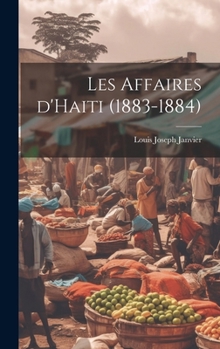Hardcover Les affaires d'Haiti (1883-1884) [French] Book