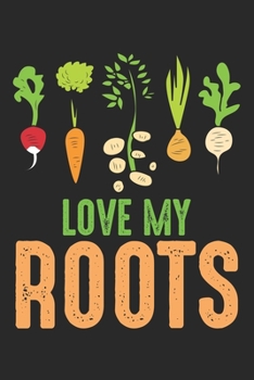 Paperback Love my Roots: Vegetables Gardener Funny Gardening Dot Grid Notebook 6x9 Inches - 120 dotted pages for notes, drawings, formulas - Or Book