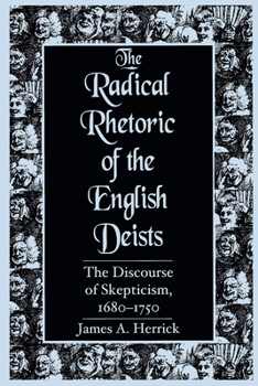 Hardcover Radical Rhetoric of the English Deists: The Discourse of Skepticism. 1680-1750 Book