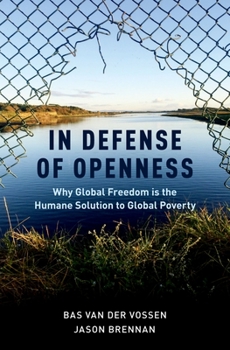 Hardcover In Defense of Openness: Why Global Freedom Is the Humane Solution to Global Poverty Book