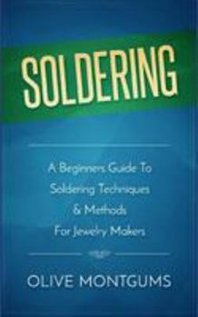 Paperback Soldering: A Beginners Guide to Soldering Techniques & Methods for Jewelery Makers Book