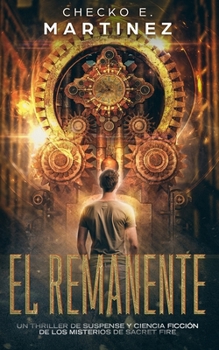 Paperback El Remanente: Un thriller de suspense, aventuras y ciencia ficción [Spanish] Book