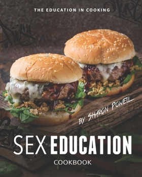 Paperback Sex Education Cookbook: The Education in Cooking Book