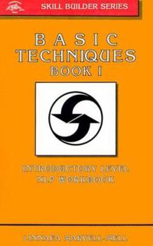 Paperback Basic Techniques Book I: Introductory Level NLP Workbook (Skill Builder Series, Book 1) Book