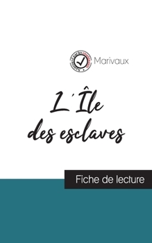 L'Île des esclaves de Marivaux (fiche de lecture et analyse complète de l'oeuvre)