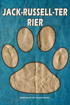 Jack-Russell-Terrier Notizbuch für Hundehalter: Hunderasse Jack-Russell-Terrier. Ideal als Geschenk für Hundebesitzer - 6x9 Zoll (ca. Din. A5) - 100 Seiten - gepunktete Linien (German Edition)