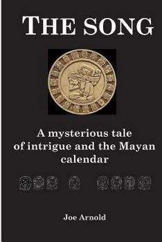 Paperback The Song: A Mysterious Tale of the Mayan Spirit World and the Mayan Calendar Book