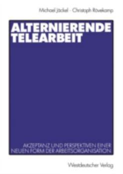 Paperback Alternierende Telearbeit: Akzeptanz Und Perspektiven Einer Neuen Form Der Arbeitsorganisation [German] Book