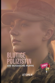 BLUTIGE POLIZISTIN: DIE RUSSISCHE PUPPE