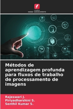 Métodos de aprendizagem profunda para fluxos de trabalho de processamento de imagens (Portuguese Edition)